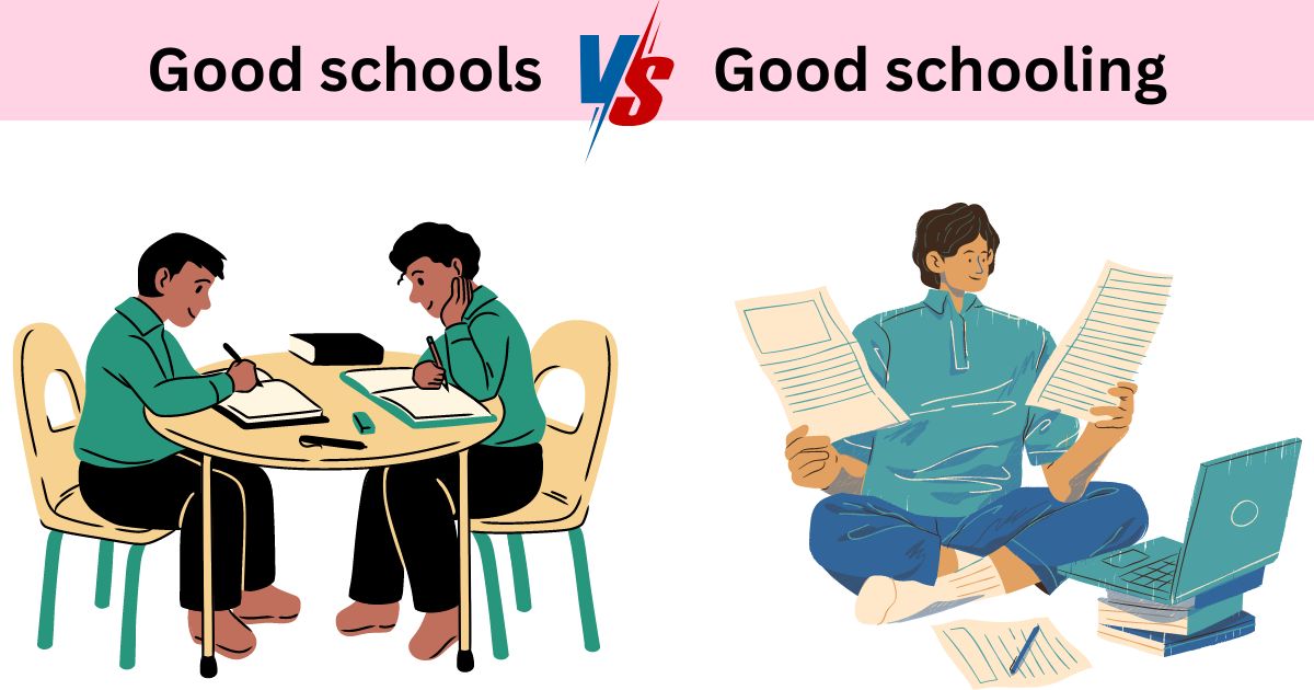 Good Schooling vs Good Schools