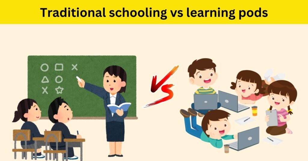 Traditional schools vs learning pods