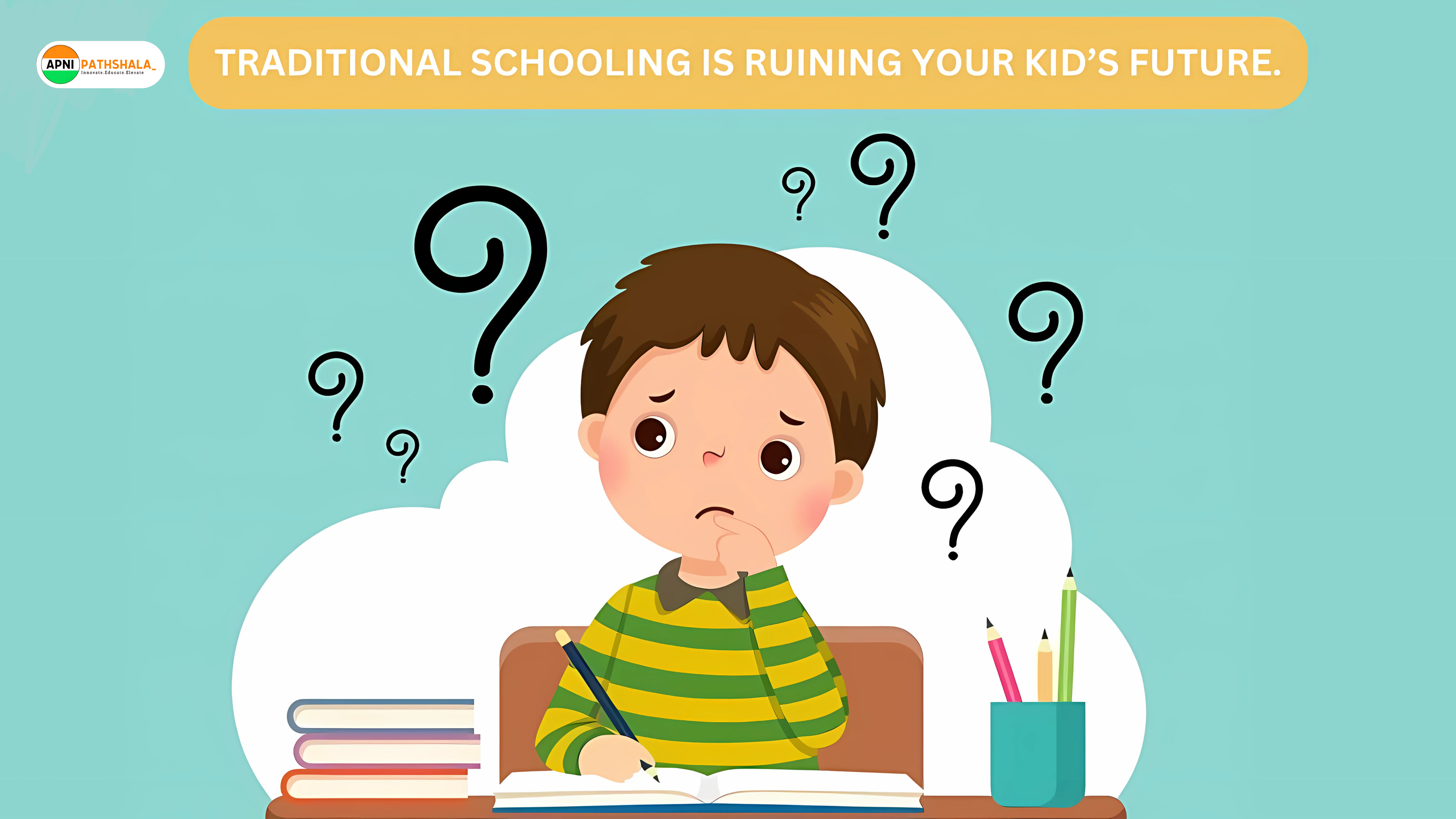 A kid feeling really confused while studying in school with a text above- “Traditional Schooling is ruining your kids kids future